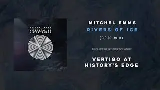 Mitchel Emms - Rivers Of Ice (2019 Mix) [Official Audio]