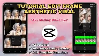 Tutorial Edit Frame Aesthetic Viral Capcut MELTING DIBUATNYA | Template Capcut