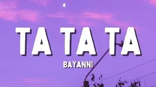 Bayanni - Ta Ta Ta (Lyrics)