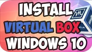 How to Download and Install Virtual box on Windows 10