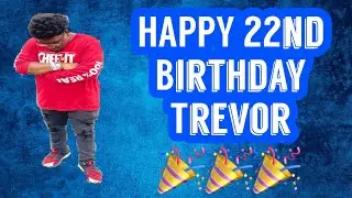 VLOG 76 HAPPY 22ND BIRTHDAY TREVOR 🎉🎉