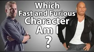 Which Fast and Furious Character am I?!!
