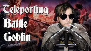 TELEPORTING BATTLE GOBLIN - Chivalry: Medieval Warfare