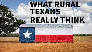 Texas Leaders: What Rural Texans REALLY Think of Them