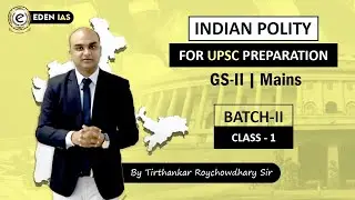 Indian Polity Class by Tirthankar sir for UPSC 2020 Preparation at EDEN IAS. BATCH- 2 , CLASS - 1