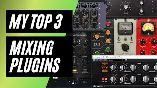 My Top 3 Mixing Plugins