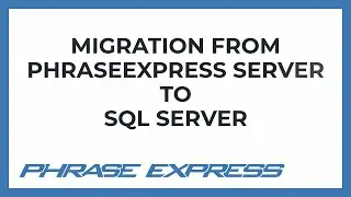 Migration from PhraseExpress Server to Microsoft SQL Server
