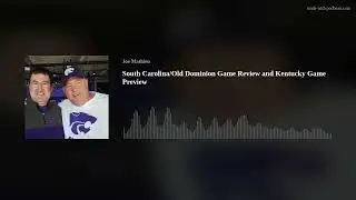 South Carolina/Old Dominion Game Review and Kentucky Game Preview