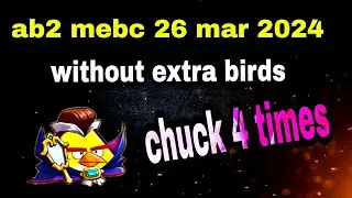 Angry birds 2 mighty eagle bootcamp Mebc 26 mar 2024 chuck 3x without extra birds 