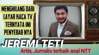 INI PENYEBAB // JEREMI TETI //ARTIS, JURNALIS PAPAN ATAS ASAL NTT MENGHILANG DARI LAYAR KACA TV