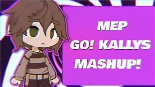 GO! KALLY'S MASHUP | MEP | 22 PARTES | DESC