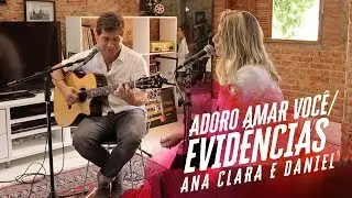 Ana Clara feat Daniel -  Adoro Amar Você& Evidências