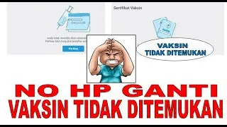 CARA UNDUH SERTIFIKAT VAKSIN TIDAK DITEMUKAN DENGAN NO HP BARU