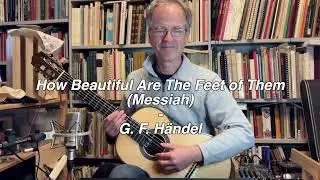 How Beautiful Are The Feet (Messiah) - G. F. Händel (Classical guitar)