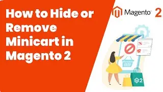 How to Hide or Remove Minicart in Magento 2 | Magento Tutorial