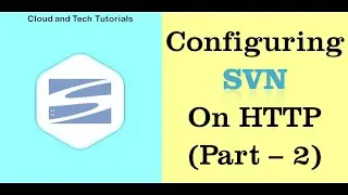 SVN configuration on HTTP (Part - 2) | Cloud and Tech Tutorials