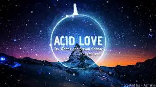 Tev Woods & Steven Sober - Acid Love (ft. Lem Lem) - YouTube