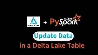 Update Delta Lake Tables with PySpark | Delta Lake Tutorial Part 3 (DeltaTable API)