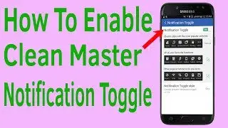 How To Enable Clean Master Notification Toggle - Helping Mind