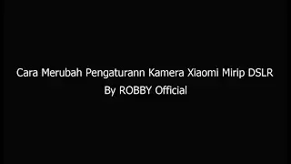 How to Become a Professional Photographer on Xiaomi Mobile Without the Latest Apps By ROBBY Official