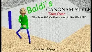 Baldi's Basics Gangnam Style Takeover | Baldi's Basics Mods