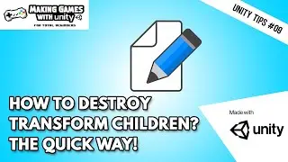 How To Destroy Transform Children The Quick Way -  Unity Tips #09