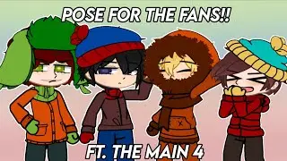 pose for the fans !! | ft. the main 4 | south park gacha