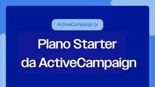 ActiveCampaign: Plano Starter em 7 minutos