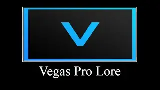 Vegas Pro Lore