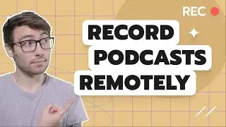 How to Record a Podcast Remotely (Software and Hardware to Use)