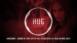 Anaconda - Sound Of Love (Pa Pa Pa) (Stacccato vs. Blue Nature Edit)