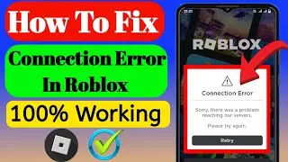 How to fix Connection error in Roblox | Connection Error there was a problem reaching our servers