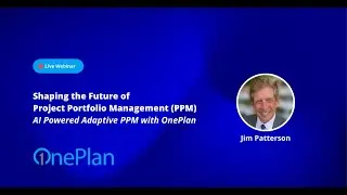 Shaping the Future of Project Portfolio Management PPM – AI Powered Adaptive PPM with OnePlan