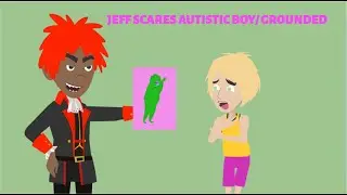 Jeff Scares Autistic boy /Grounded!