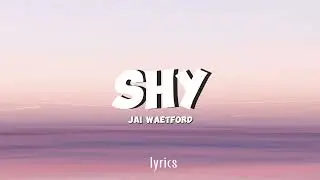 Jai Waetford - Shy Lyrics