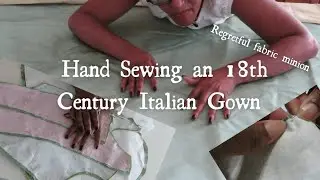 Making an 18th Century Italian Gown by Hand (Part 1)