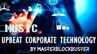 Corporate Technology Music - Royalty Free Music For Hi Tech Corporate Video Commercial Use