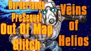Borderlands Pre Sequel Out Of Map Veins of Helios