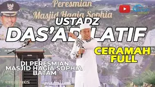 Complete Sermon by Ustadz Das'ad Latif at the Inauguration of the Hagia Sophia Mosque in Batam