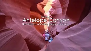 Lower Antelope Canyon :The interplay of Colors, textures,and light