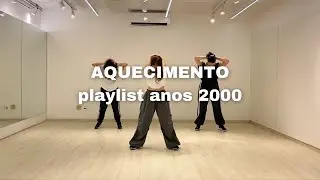AQUECIMENTO (playlist anos 2000)