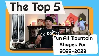 The Top 5 Fun Shaped All Mountain Freestyle Boards For 2022-2023
