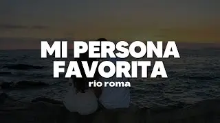 Río Roma - Mi Persona Favorita | Letra