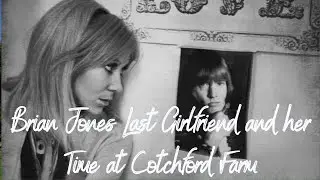 Brian Jones last girlfriend and her time at Cotchford Farm