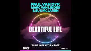 Paul van Dyk ft. Marc van Linden & Sue McLaren - Beautiful Life [Shine Ibiza Anthem 2023]