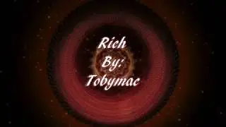 Tobymac Rich (Lyric Video)
