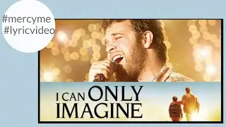 MercyMe ~ “I Can Only Imagine (The Movie Session)” (Lyrics)