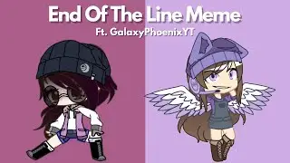 End Of The Line | Collab With GalaxyPhoenix YT | Gacha Club