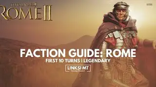 Faction Guide: Rome | First 10 Turns on Legendary | Total War Rome 2