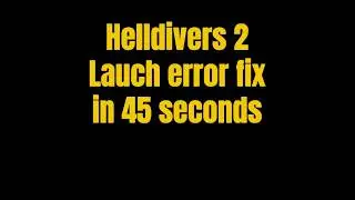 Solved - ✅ Helldivers 2 Steam Launch Error Fix In 45 Seconds